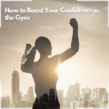 How to Boost Your Confidence in the Gym