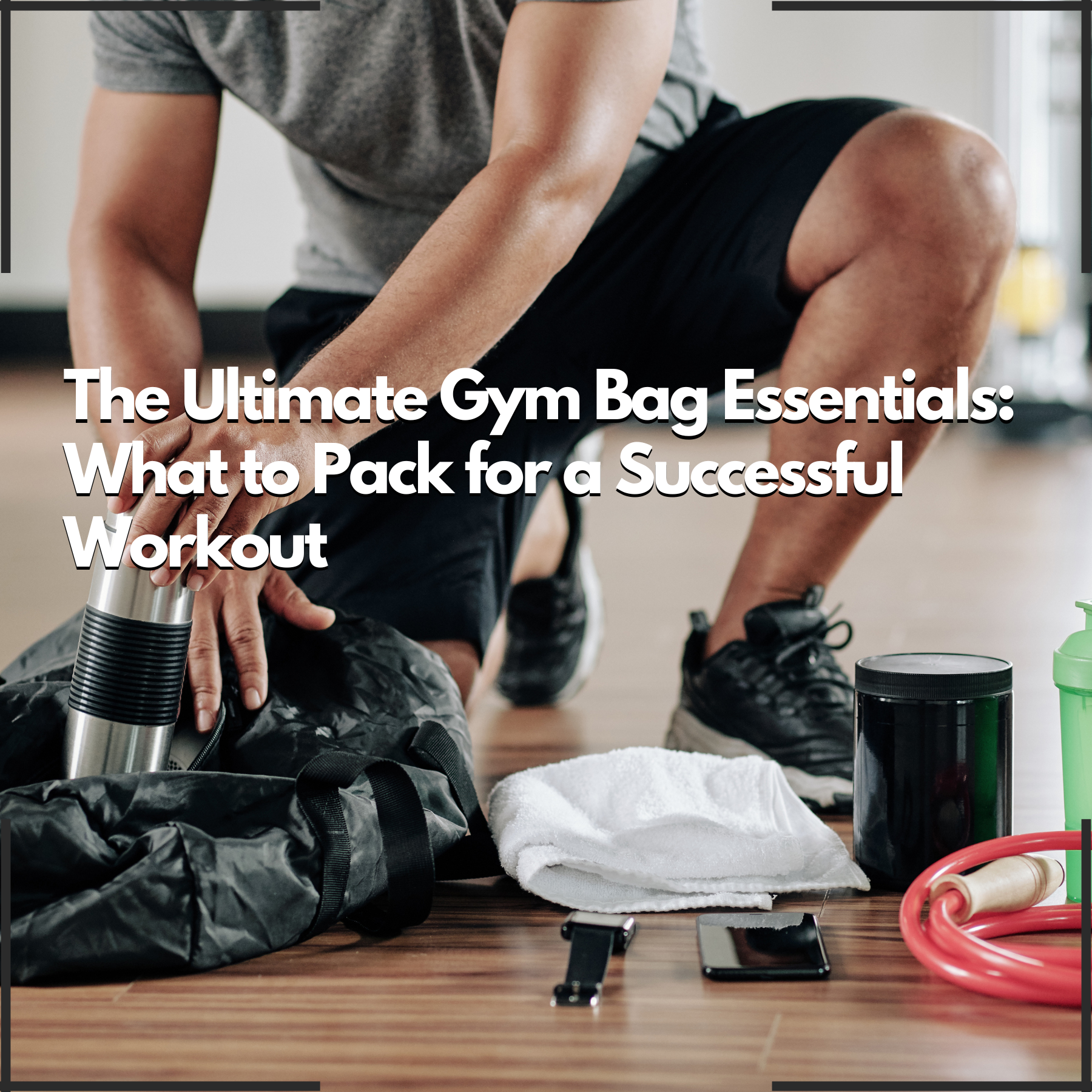 The Ultimate Gym Bag Essentials: What to Pack for a Successful Workout -  DURABODY SPORTS